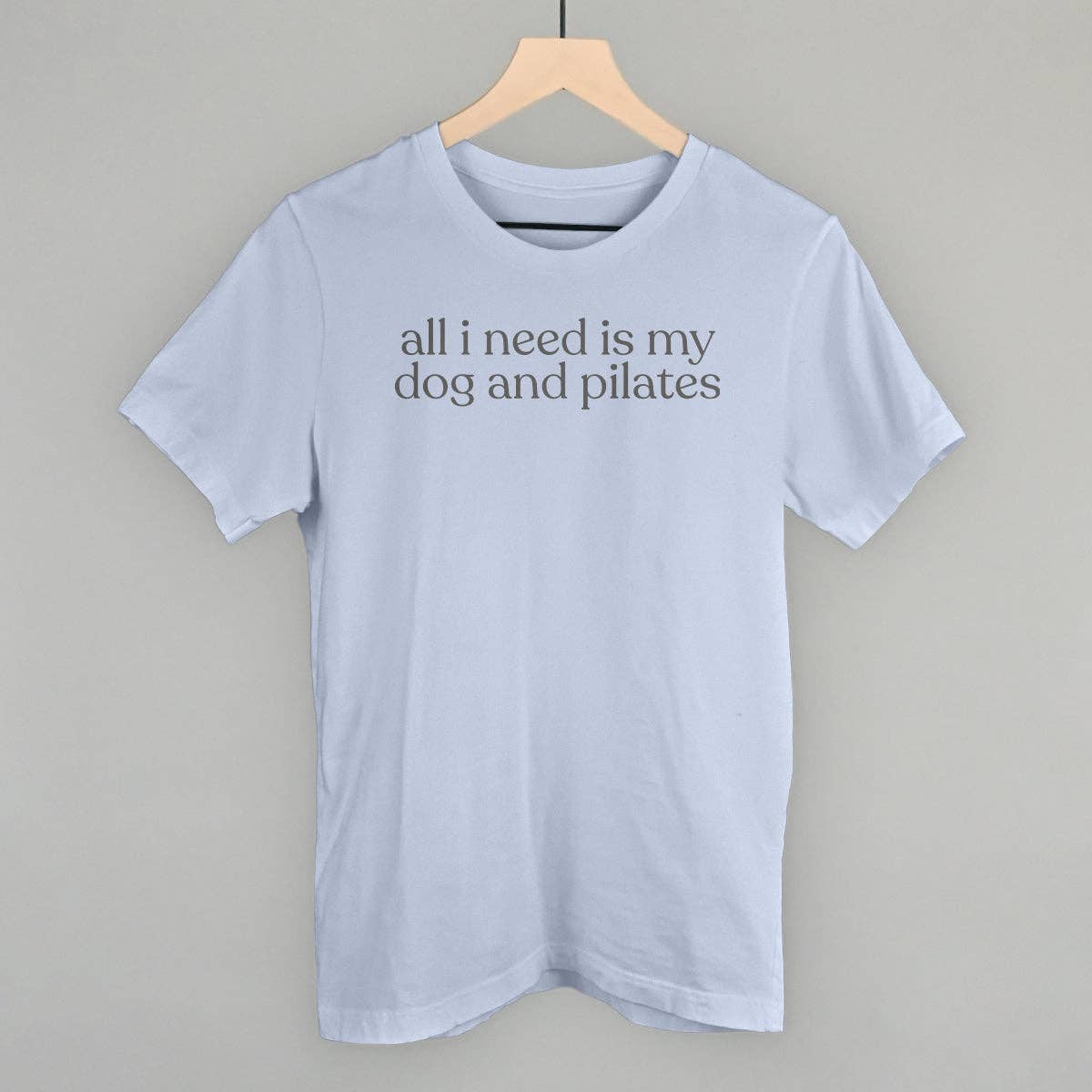 All I Need Is My Dog And Pilates