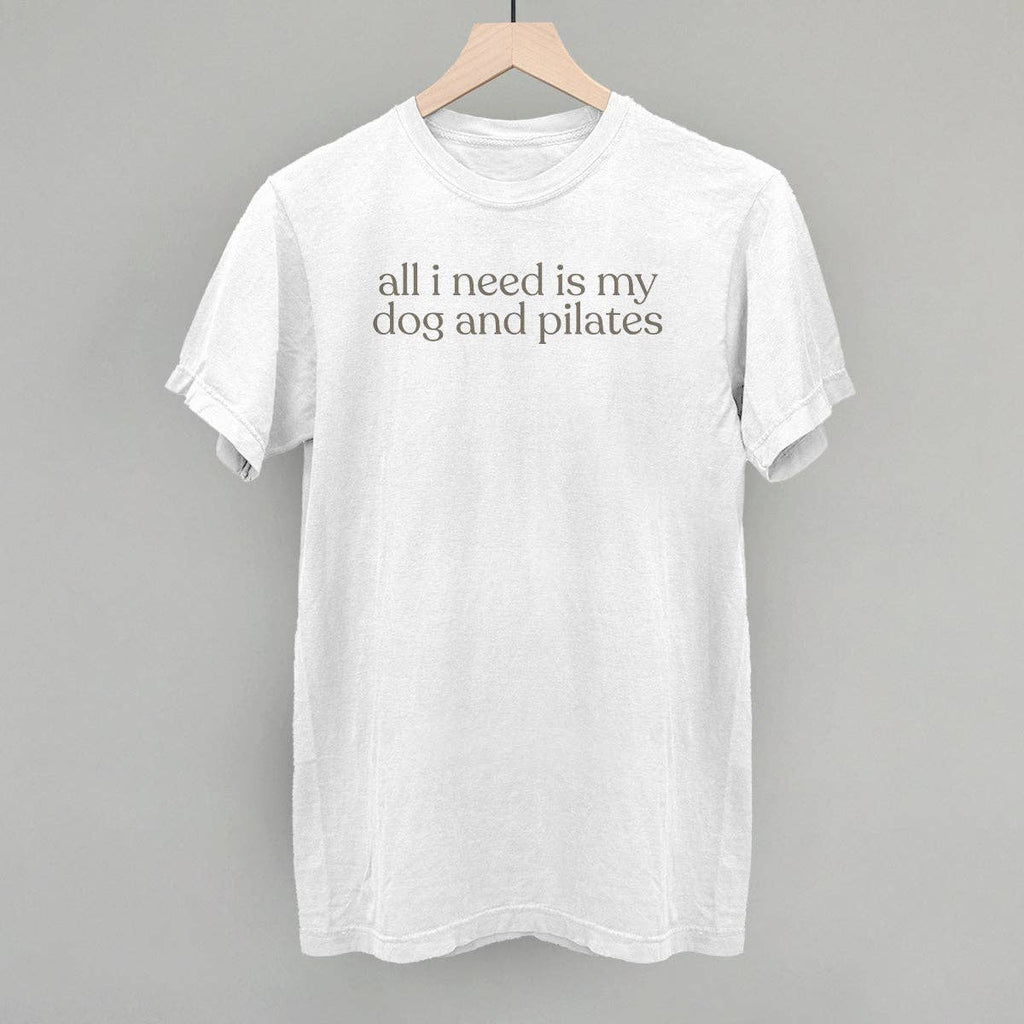 All I Need Is My Dog And Pilates